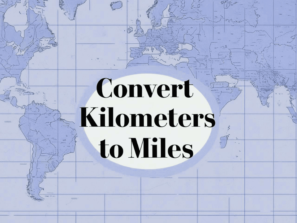 How to Convert Kilometers to Miles and Miles to Kilometers